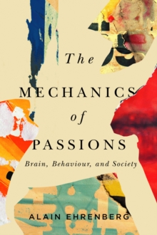 The Mechanics of Passion : Brain, Behaviour, and Society