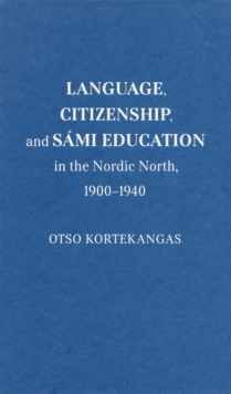 Language, Citizenship, and Sami Education in the Nordic North, 1900-1940