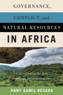 Governance, Conflict, and Natural Resources in Africa : Understanding the Role of Foreign Investment Actors