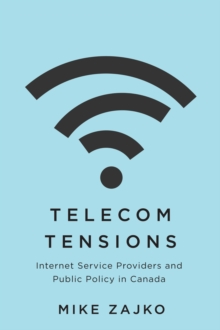 Telecom Tensions : Internet Service Providers and Public Policy in Canada