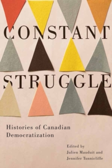 Constant Struggle : Histories of Canadian Democratization