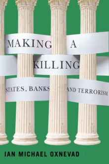 Making a Killing : States, Banks, and Terrorism