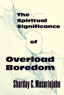 The Spiritual Significance of Overload Boredom