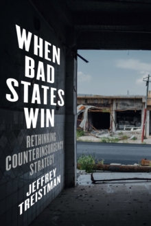 When Bad States Win : Rethinking Counterinsurgency Strategy