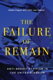 The Failure of Remain : Anti-Brexit Activism in the United Kingdom