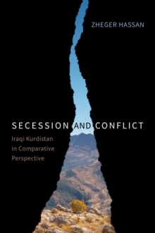 Secession and Conflict : Iraqi Kurdistan in Comparative Perspective