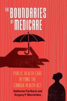 The Boundaries of Medicare : Public Health Care beyond the Canada Health Act