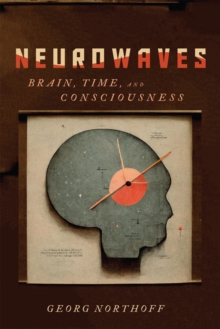 Neurowaves : Brain, Time, and Consciousness