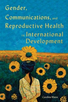 Gender, Communications, and Reproductive Health in International Development