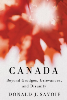 Canada : Beyond Grudges, Grievances, and Disunity