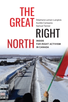 The Great Right North : Inside Far-Right Activism in Canada