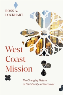 West Coast Mission : The Changing Nature of Christianity in Vancouver