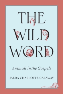 The Wild Word : Animals in the Gospels