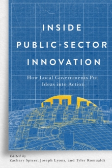 Inside Public-Sector Innovation : How Local Governments Put Ideas into Action