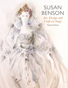 Susan Benson : Art, Design and Craft on Stage, Hardback Book Susan Benson : Art, Design and Craft on Stage, Hardback Book