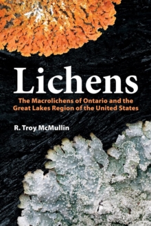 Lichens : The Macrolichens of Ontario and the Great Lakes Region of the United States