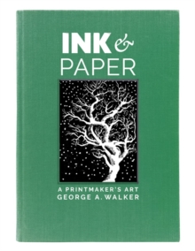 Ink & Paper : A Printmaker's Art