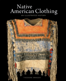 Native American Clothing : An Illustrated History