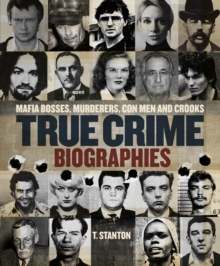 True Crime Biographies : Mafia Bosses, Murderers, Conmen and Crooks