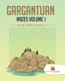 Gargantuan Mazes Volume 1 : Maze Series Books