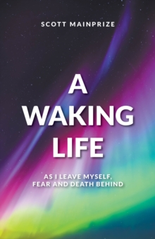 Waking Life: As I Leave Myself, Fear and Death Behind