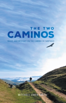 Two Caminos: Magic and Mystery on the Camino de Santiago