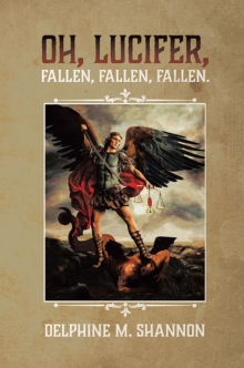 Oh, Lucifer,: Fallen, Fallen, Fallen