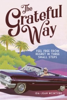 Grateful Way: Feel Free from Regret in Three Small Steps