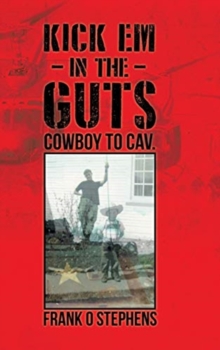 Kick Em In The Guts : cowboy to cav.