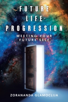 Future Life Progression : Meeting Your Future Self