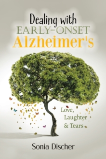 Dealing with Early-Onset Alzheimer's: Love, Laughter & Tears