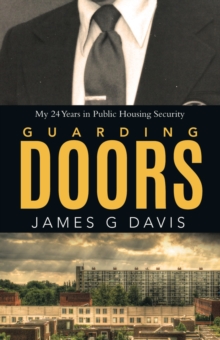 Guarding Doors: My 24 Years in Public Housing Security