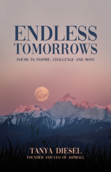 Endless Tomorrows: Poems to Inspire, Challenge and Move