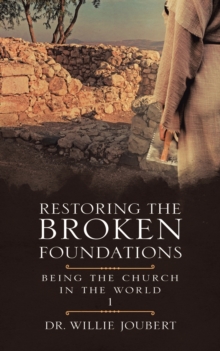 Restoring the Broken Foundations : Being the Church in the World