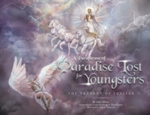 A Paraphrase of Paradise Lost for Youngsters : The Tragedy of Lucifer