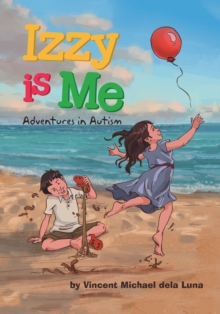 Izzy Is Me: Adventures in Autism