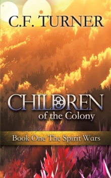 Children of the Colony: Book One The Spirit Wars