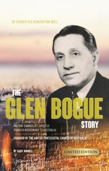 Glen Bogue Story: Founder of the United Pentecostal Church of Australia