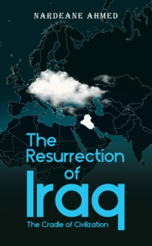 Resurrection of Iraq: The Cradle of Civilization