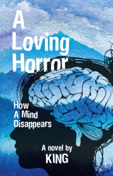 Loving Horror: How a Mind Disappears