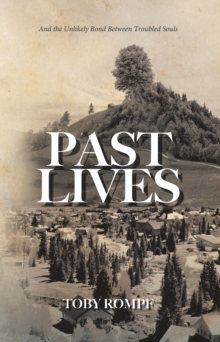 Past Lives: And the Unlikely Bond Between Troubled Souls