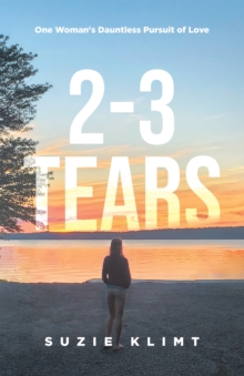 2: 3 Tears: One Woman's Dauntless Pursuit of Love