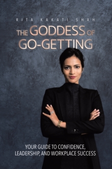 Goddess of Go-Getting: Your Guide to Confidence, Leadership, and Workplace Success