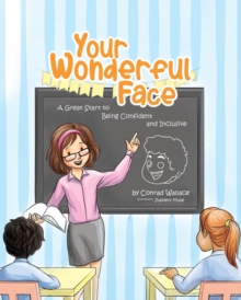 Your Wonderful Face : A Great Start to Being Confident and Inclusive