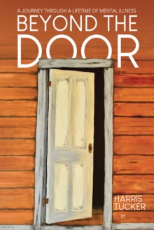 Beyond the Door: A Journey Through a Lifetime of Mental Illness