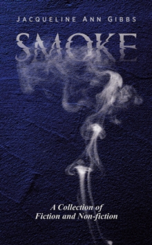 Smoke: A Collection of Fiction and Non-fiction