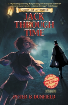Jack Through Time : A Middle-Grade Time-Travelling Storyline Adventure (Book 3)