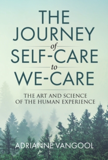 Journey of Self-Care to We-Care: The Art and Science of the Human Experience