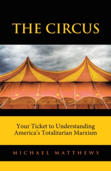 Circus: Your Ticket to Understanding America's Totalitarian Marxism