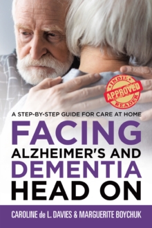 Facing Alzheimer's and Dementia Head On: A Step-by-Step Guide for Care at Home